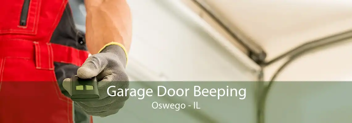 Garage Door Beeping Oswego - IL
